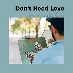 Cover art for Don't Need Love - Johnny Diesel & The Injectors karaoke version