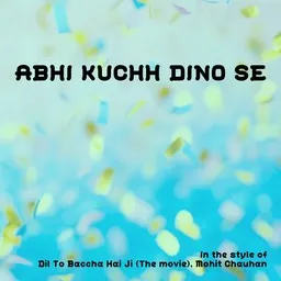 Cover art for Abhi Kuchh Dino Se - Dil To Baccha Hai Ji (The Movie),Mohit Chauhan karaoke version