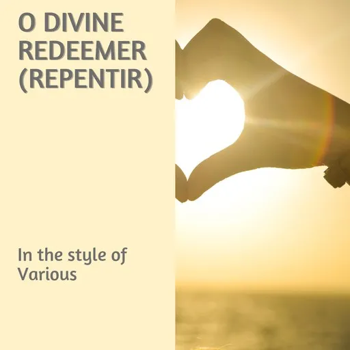 O Divine Redeemer (Repentir) - Karaoke