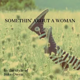 Titelbild für Somethin' About A Woman - Jake Owen Karaoke-Version