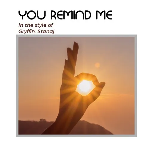 Karaoke You Remind Me by Gryffin, Stanaj — sing along with lyrics on Singa