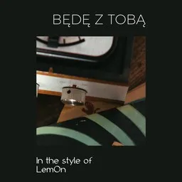 Cover art for Będę z Tobą - LemON karaoke version