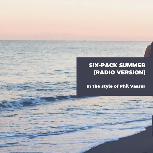 Karaoke Six-Pack Summer (Radio Version) esittäjältä Phil Vassar — laula mukana sanoituksilla Singassa