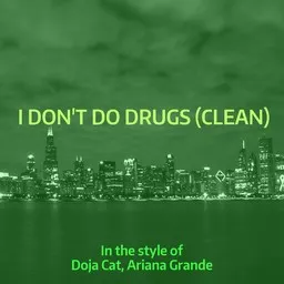Titelbild für I Don't Do Drugs (clean) - Ariana Grande,Doja Cat Karaoke-Version