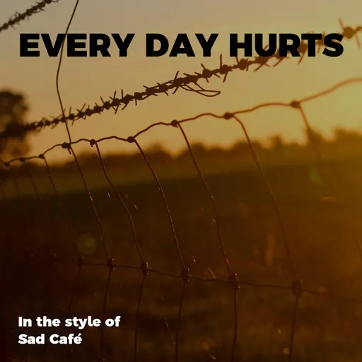 Karaoke Every Day Hurts av Sad Café — sjung med på texten på Singa
