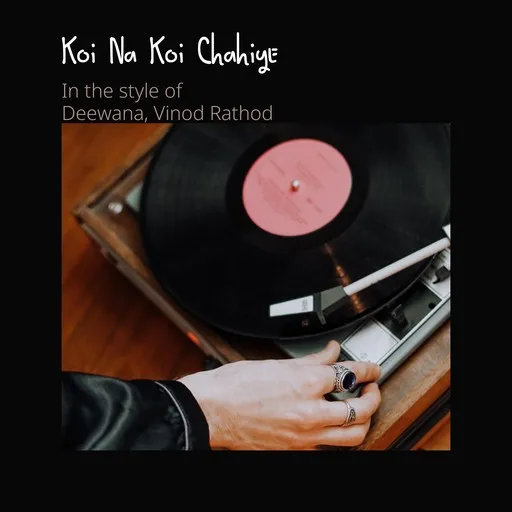 Karaoke Koi Na Koi Chahiye von Deewana, Vinod Rathod — mit Songtext mitsingen auf Singa