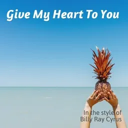 Cover art for Give My Heart To You - Billy Ray Cyrus karaoke version