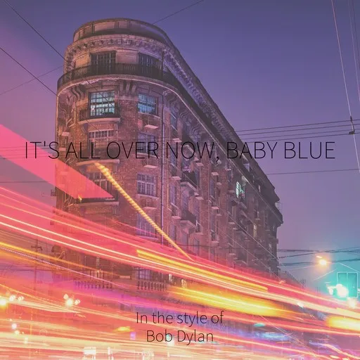 Karaoke It's All Over Now, Baby Blue by Bob Dylan — sing along with lyrics on Singa