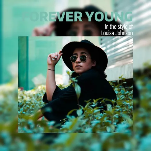 Karaoke Forever Young von Louisa Johnson — mit Songtext mitsingen auf Singa