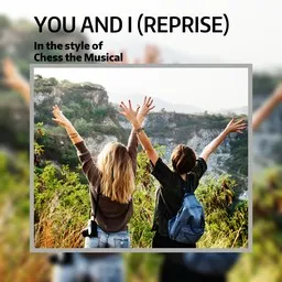 Titelbild für You And I (Reprise) - Chess the Musical Karaoke-Version