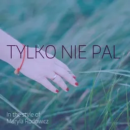 Omslagsbild för Tylko nie pal - Maryla Rodowicz karaokeversion