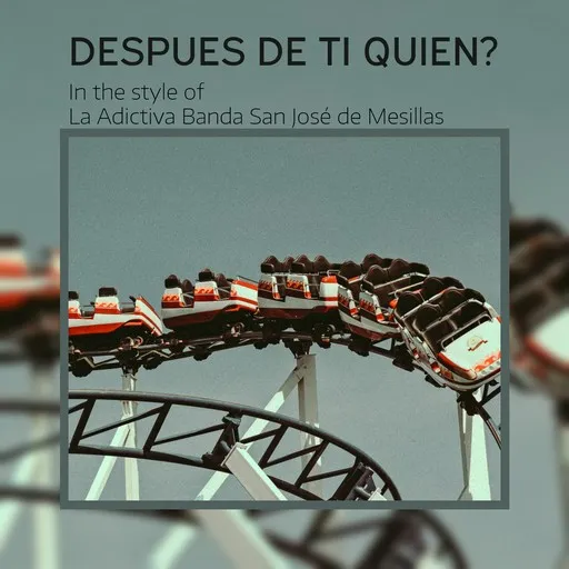 Karaoke Despues De Ti Quien? by La Adictiva Banda San José de Mesillas — sing along with lyrics on Singa