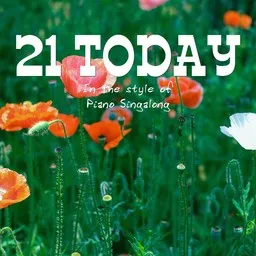Cover art for 21 Today - Piano Singalong karaoke version