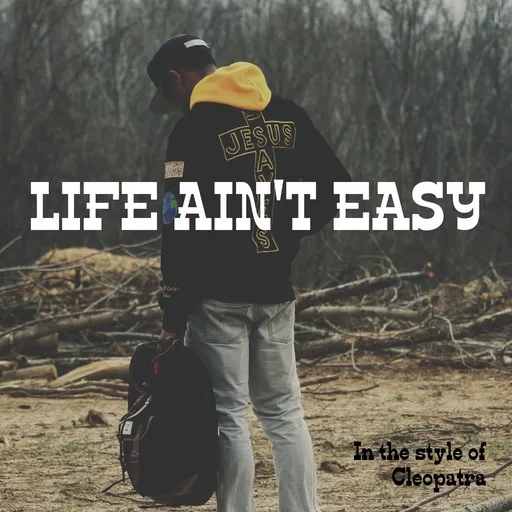 Karaoke Life Ain't Easy von Cleopatra — mit Songtext mitsingen auf Singa