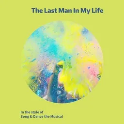 Titelbild für The Last Man In My Life - Song & Dance the Musical Karaoke-Version
