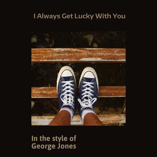 Karaoke I Always Get Lucky With You von George Jones — mit Songtext mitsingen auf Singa