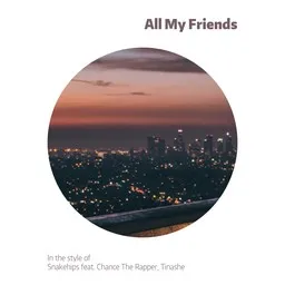 Cover art for All My Friends - Chance The Rapper,Snakehips,Tinashe karaoke version