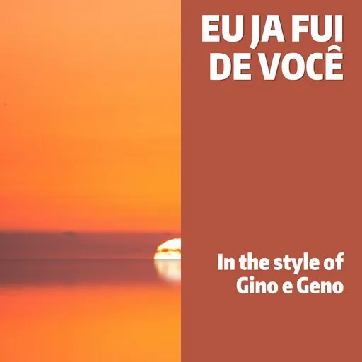 Karaoke Eu Ja Fui De Você by Gino e Geno — sing along with lyrics on Singa