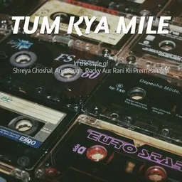 Omslagsbild för Tum Kya Mile - Arijit Singh,Rocky Aur Rani Kii Prem Kahaani,Shreya Ghoshal karaokeversion