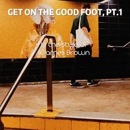 Cover art for Get On The Good Foot, Pt.1 - James Brown karaoke version