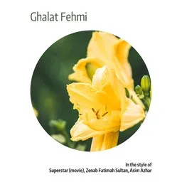 Cover art for Ghalat Fehmi - Asim Azhar,Superstar (movie),Zenab Fatimah Sultan karaoke version
