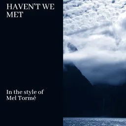 Cover art for Haven't We Met - Mel Tormé karaoke version