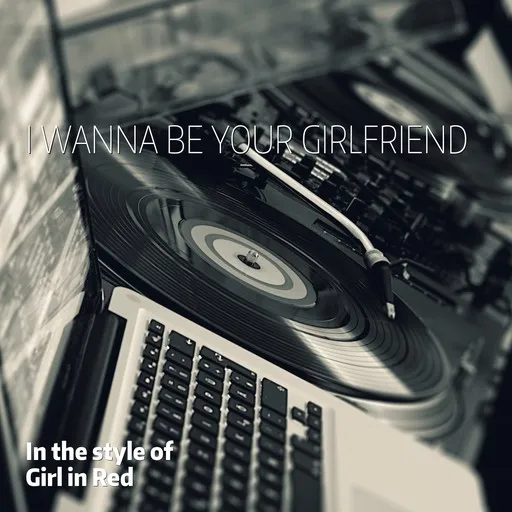 Karaoke I Wanna Be Your Girlfriend by Girl in Red — sing along with lyrics on Singa