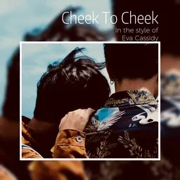 Cover art for Cheek To Cheek - Eva Cassidy karaoke version