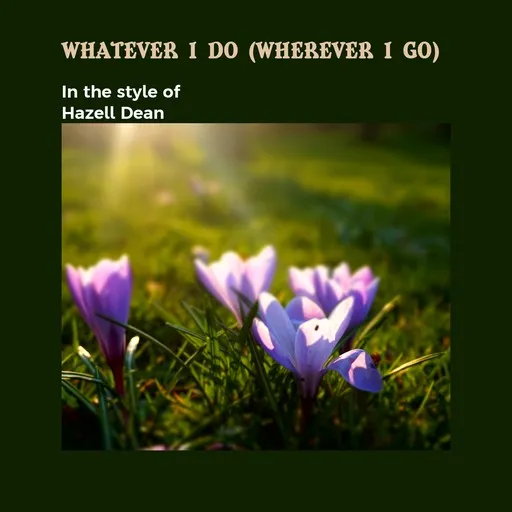 Karaoke Whatever I Do (wherever I Go) av Hazell Dean — sjung med på texten på Singa