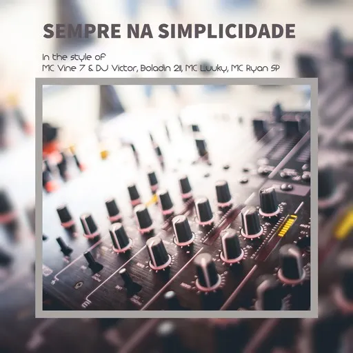 Karaoke Sempre Na Simplicidade by Boladin 211, MC Luuky, MC Ryan SP, MC Vine 7 & DJ Victor — sing along with lyrics on Singa