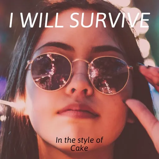 Karaoke I Will Survive by Cake — sing along with lyrics on Singa
