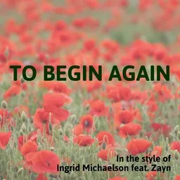 Cover art for To Begin Again - Ingrid Michaelson,Zayn karaoke version
