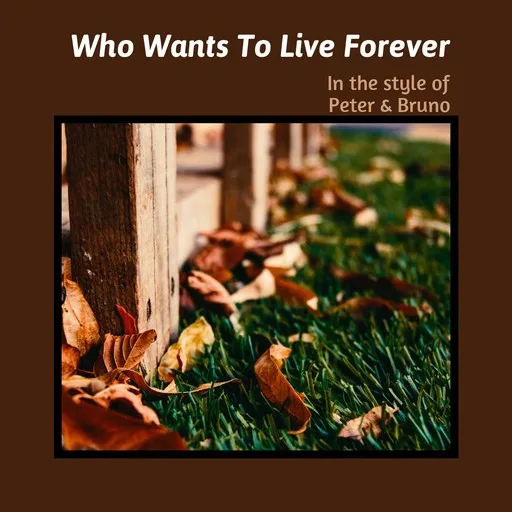 Karaoke Who Wants To Live Forever av Peter & Bruno — sjung med på texten på Singa