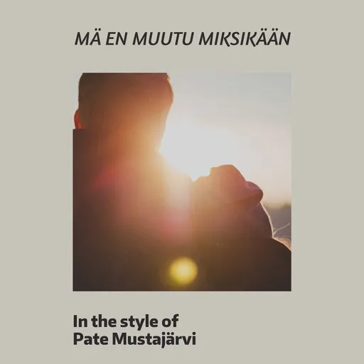 Karaoke Mä en muutu miksikään av Pate Mustajärvi — sjung med på texten på Singa