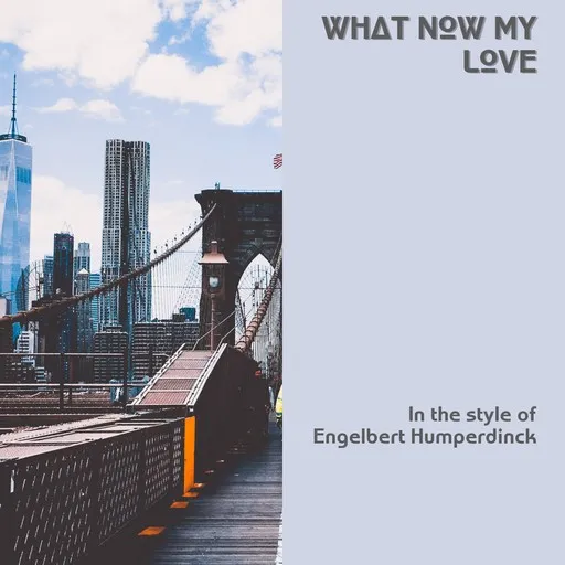 Karaoke What Now My Love by Engelbert Humperdinck — sing along with lyrics on Singa