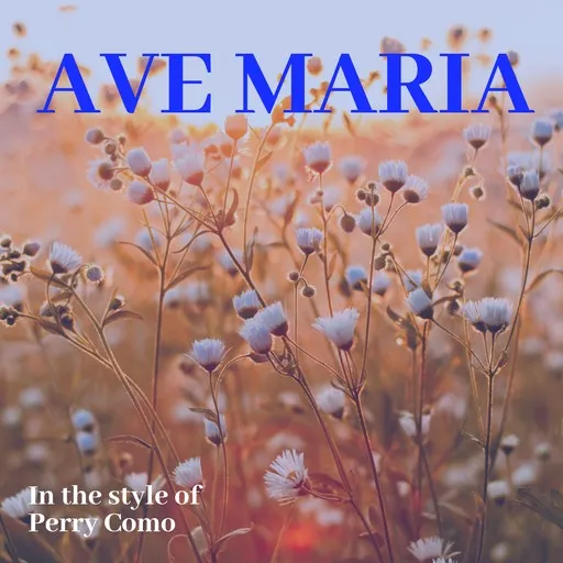 Karaoke Ave Maria esittäjältä Perry Como — laula mukana sanoituksilla Singassa