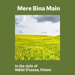 Karaokekappaleen Mere Bina Main - Nikhil D'souza,Pritam kansikuva
