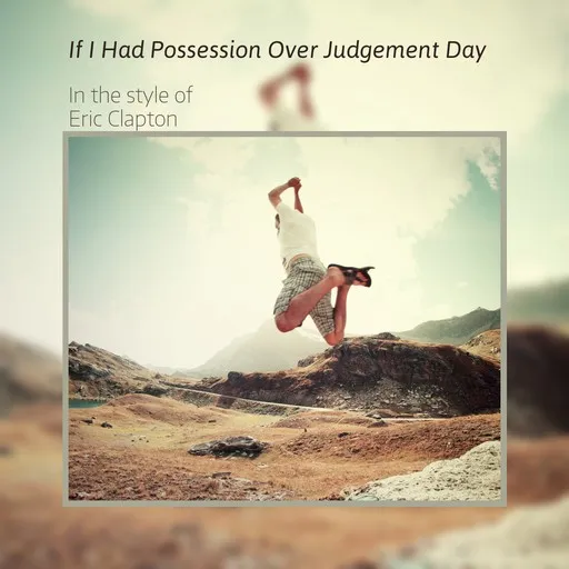 Karaoke If I Had Possession Over Judgement Day by Eric Clapton — sing along with lyrics on Singa
