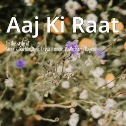Titelbild für Aaj Ki Raat - Divya Kumar,Madhubanti Bagchi,Sachin Jigar,Stree 2 Karaoke-Version