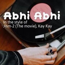 Titelbild für Abhi Abhi - Jism-2 (The Movie),Kay Kay Karaoke-Version