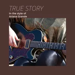 Cover art for True Story - Ariana Grande karaoke version