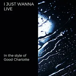 Titelbild für I Just Wanna Live - Good Charlotte Karaoke-Version