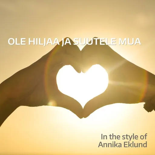 Ole hiljaa ja suutele mua - Karaoke