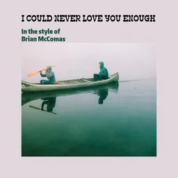 Titelbild für I Could Never Love You Enough - Brian McComas Karaoke-Version