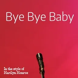 Titelbild für Bye Bye Baby - Marilyn Monroe Karaoke-Version