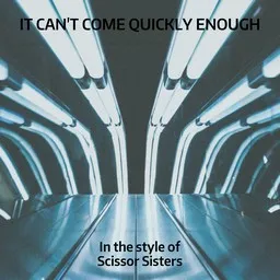 Titelbild für It Can't Come Quickly Enough - Scissor Sisters Karaoke-Version