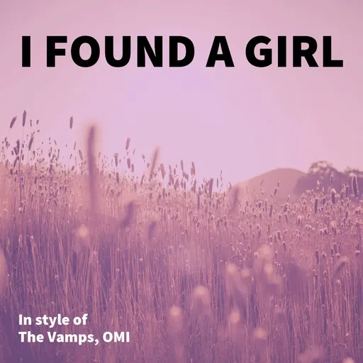Karaoke I Found A Girl von OMI, The Vamps — mit Songtext mitsingen auf Singa