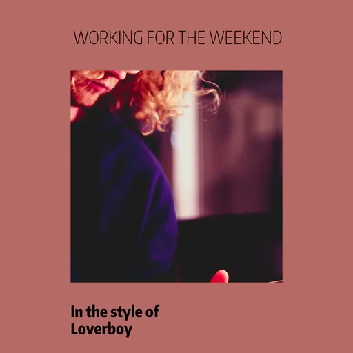 Karaoke Working For the Weekend by Loverboy — sing along with lyrics on Singa