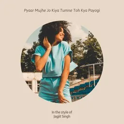 Cover art for Pyaar Mujhe Jo Kiya Tumne Toh Kya Payogi - Jagjit Singh karaoke version
