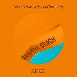 Cover art for What If I (Wanna Kiss You Tomorrow) - Meghan Trainor karaoke version